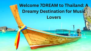 Welcome 7DREAM to Thailand: A Dreamy Destination for Music Lovers